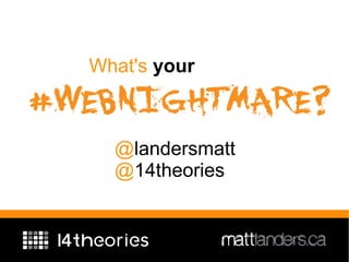 14 Theories Inc. #WebNightmare Campaign