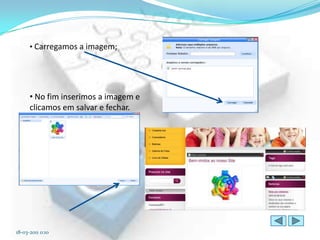 • Carregamos a imagem;




      • No fim inserimos a imagem e
      clicamos em salvar e fechar.




18-03-2011 0:10
 