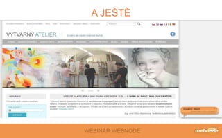 WEBINÁŘ WEBNODE
A JEŠTĚ
 