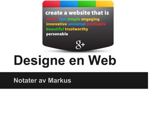 Designe en Web
Notater av Markus
 