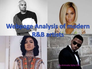 Analysis of R&B musicians’ 
webpages 
By Aminatta Sylva 13H 
By Aminatta Sylva 13H 
 