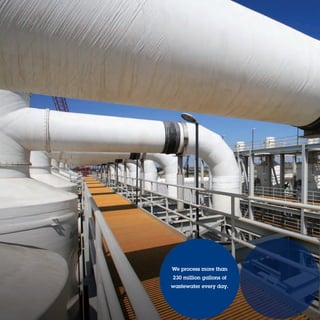 We process more than
230 million gallons of
wastewater every day.
 