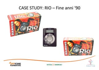 CASE	
  STUDY:	
  RIO	
  –	
  Fine	
  anni	
  ‘90	
  
 