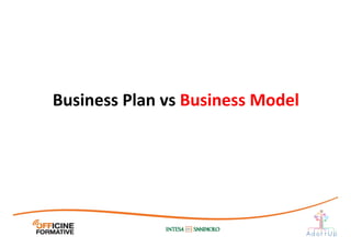 Business	
  Plan	
  vs	
  Business	
  Model	
  
 