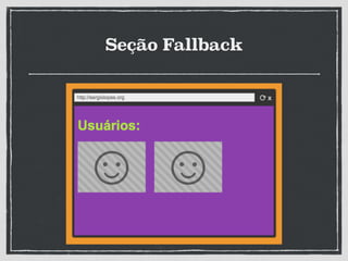 Seção Fallback
 