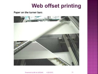 Web offset printing
Paper on the turner bars
4/28/2015Presented by MD ALI HOSSAIN 11
 
