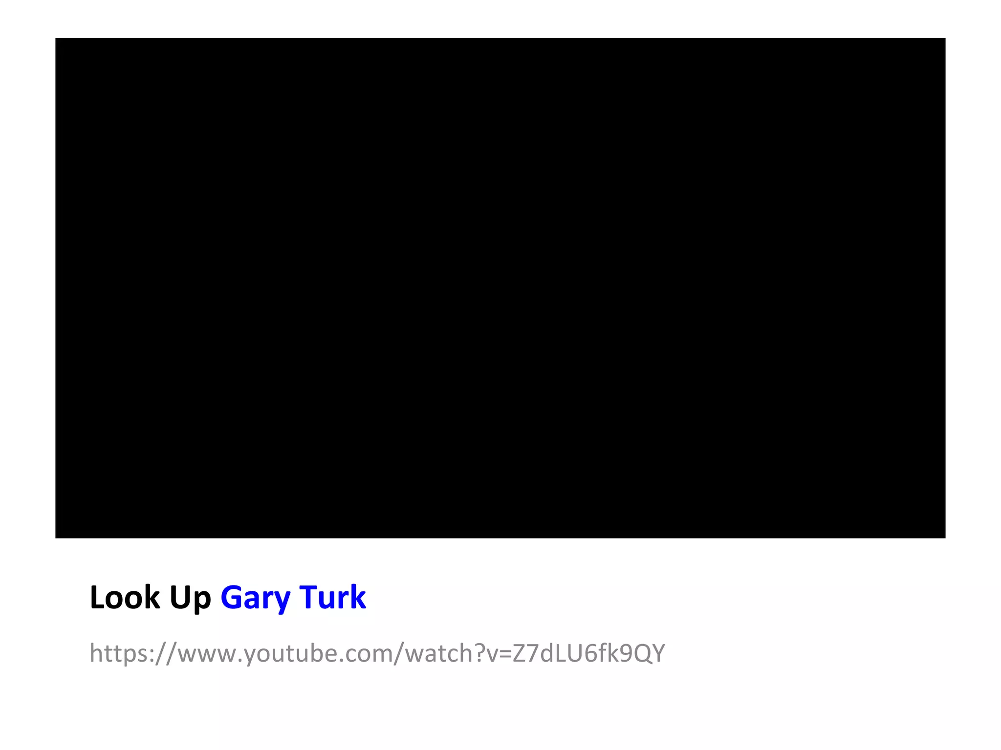 Look Up Gary Turk
https://www.youtube.com/watch?v=Z7dLU6fk9QY
 