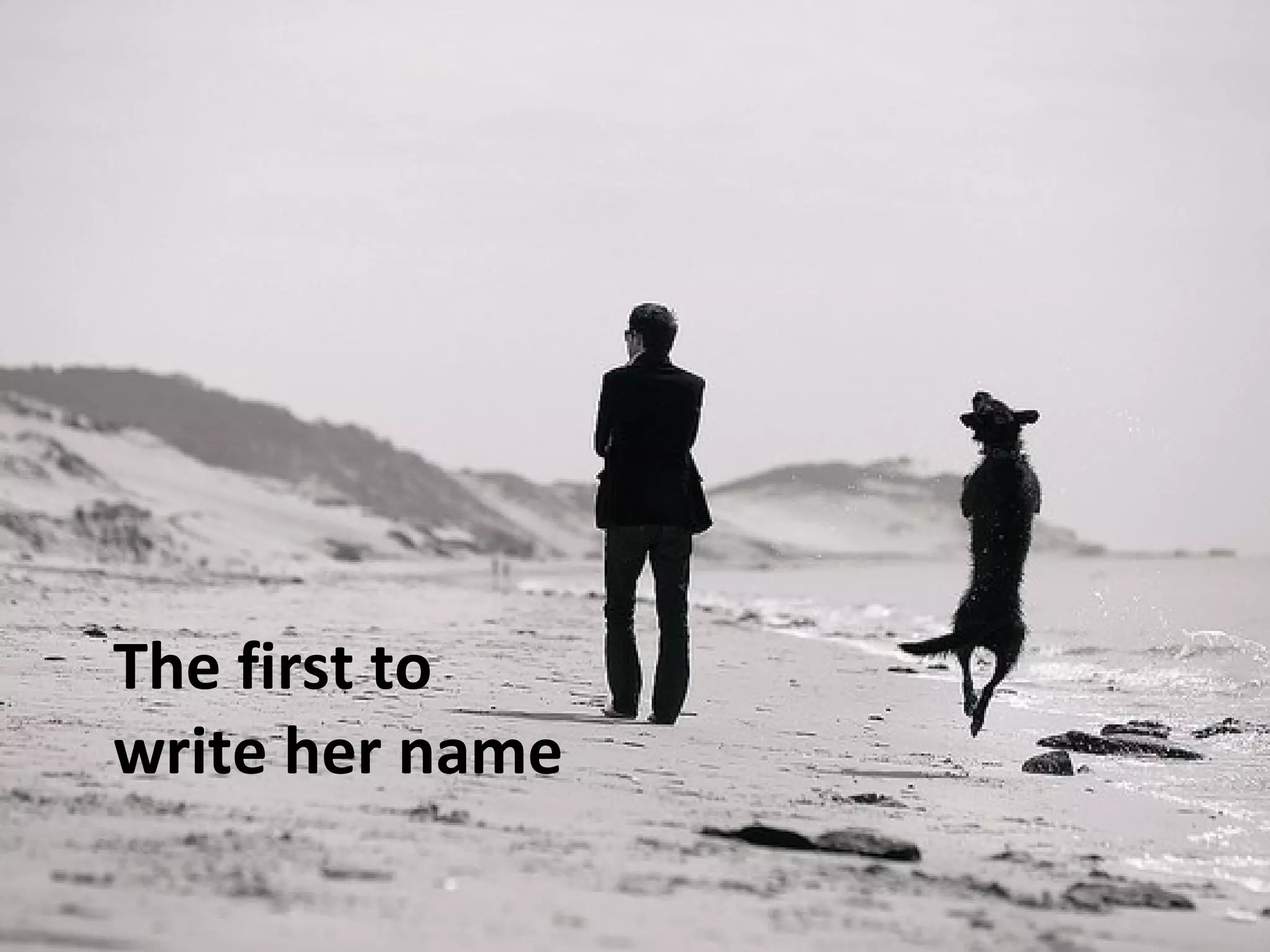 The first to
write her name
 