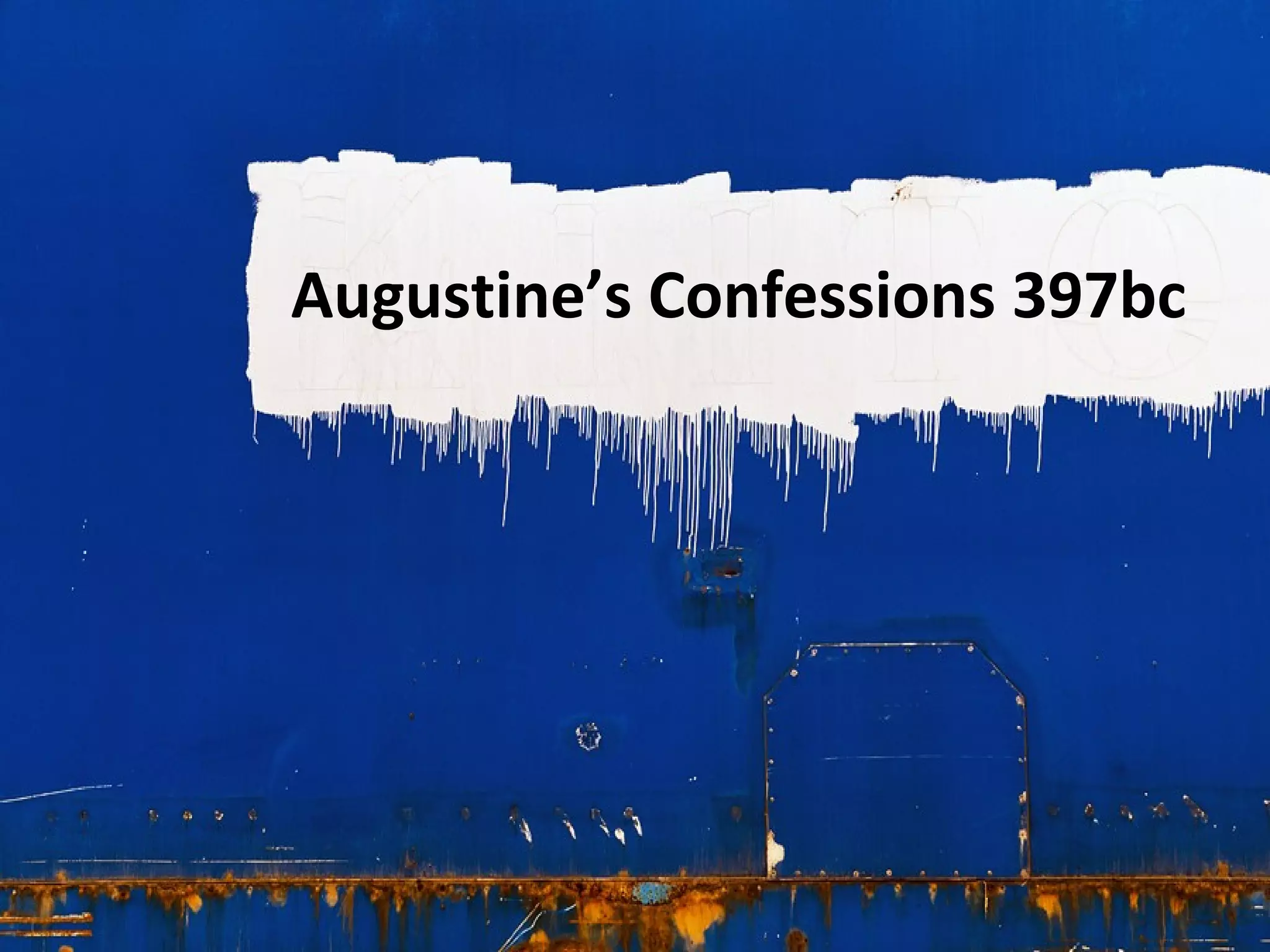 Augustine’s Confessions 397bc
 
