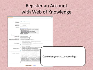 Register an Account
with Web of Knowledge

Customize your account settings.

5

 