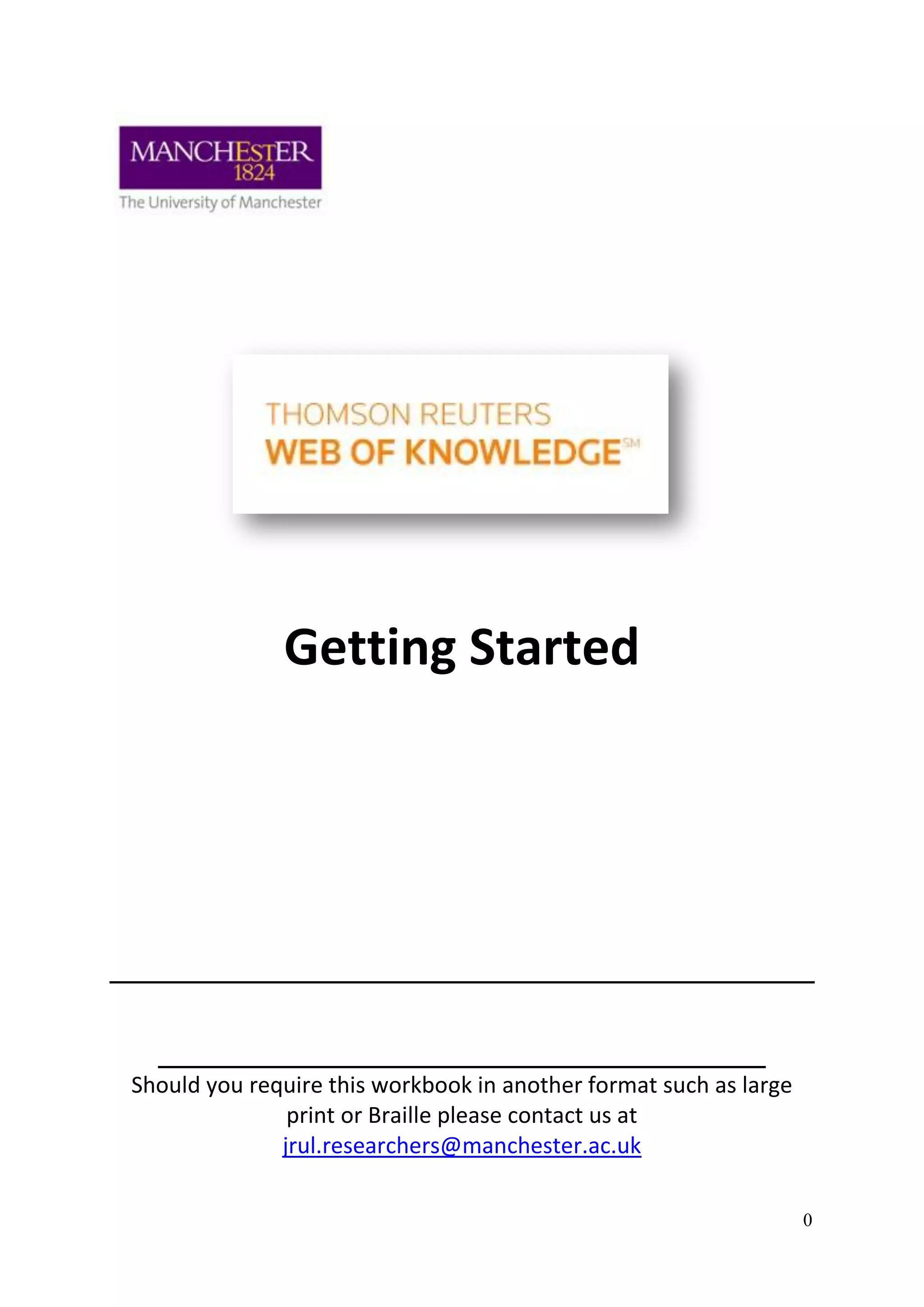 Getting Started




  ____________________________________________
Should you require this workbook in another format such as large
               print or Braille please contact us at
              jrul.researchers@manchester.ac.uk

                                                                   0
 