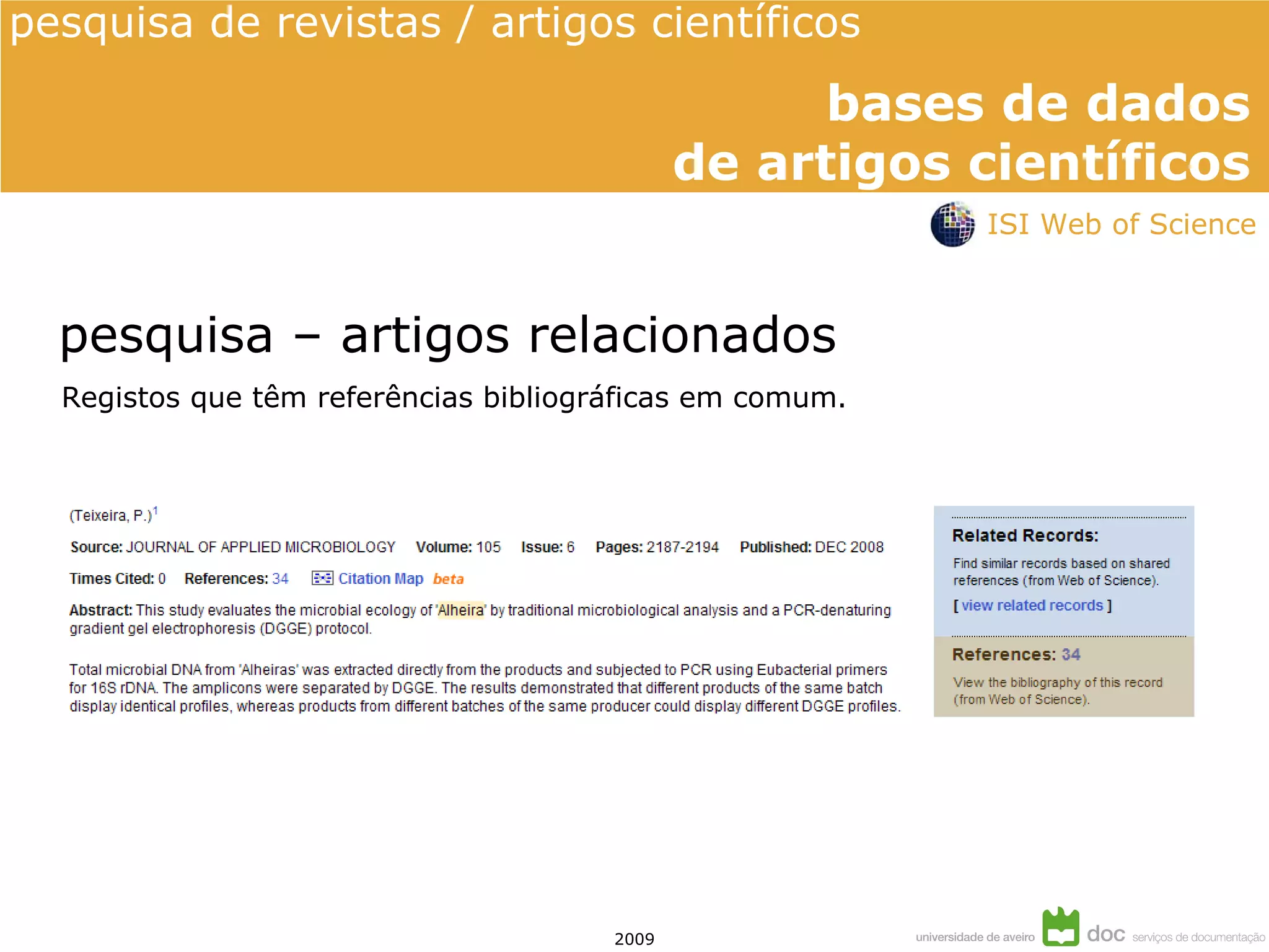 pesquisa – artigos relacionados Registos que têm referências bibliográficas em comum. ISI Web of Science 