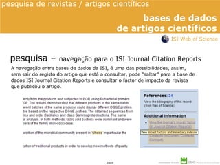 pesquisa –  navegação para o ISI Journal Citation Reports A navegação entre bases de dados da ISI, é uma das possibilidade...