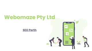 Webomaze Pty Ltd
SEO Perth
 