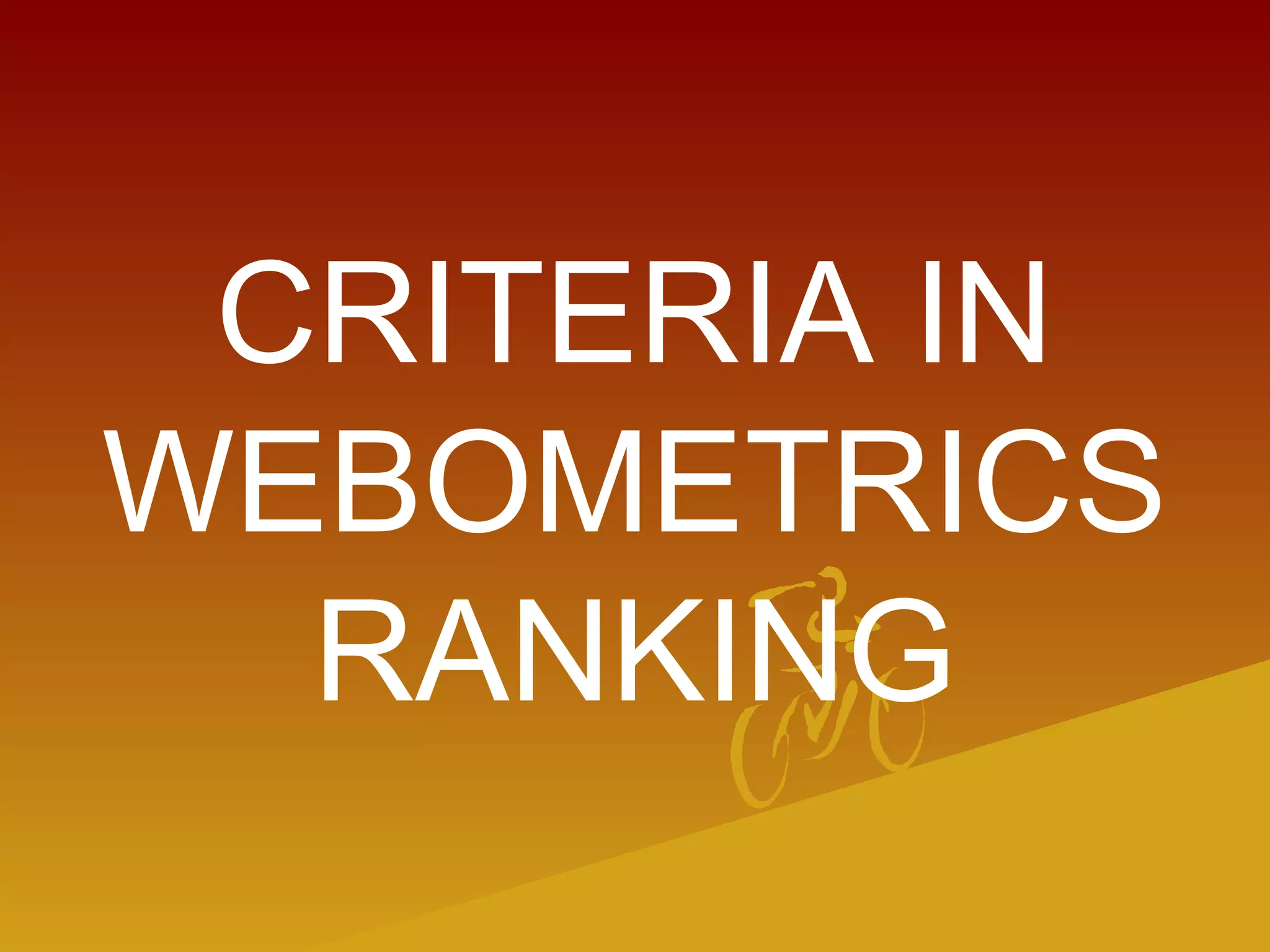 CRITERIA IN
WEBOMETRICS
RANKING
 