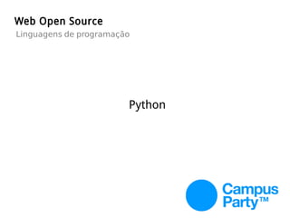 Python
Web Open Source
Linguagens de programação
 