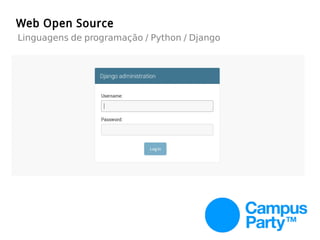 Web Open Source
Linguagens de programação / Python / Django
 