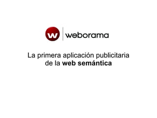 Weborama La primera aplicación publicitaria de la  web semántica 