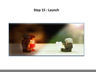 Step 15 : Launch
 