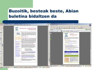 Buzoitik, besteak beste, Abian buletina bidaltzen da   