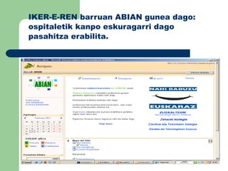 IKER-E-REN barruan ABIAN gunea dago: ospitaletik kanpo eskuragarri dago pasahitza erabilita. 