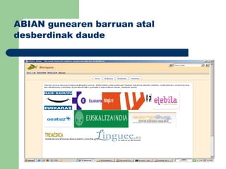 ABIAN gunearen barruan atal desberdinak daude 