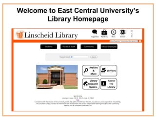 Welcome to East Central University’s
       Library Homepage
 