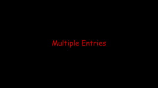 Multiple Entries
 