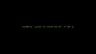 require("loader?with=parameter!./file");
 