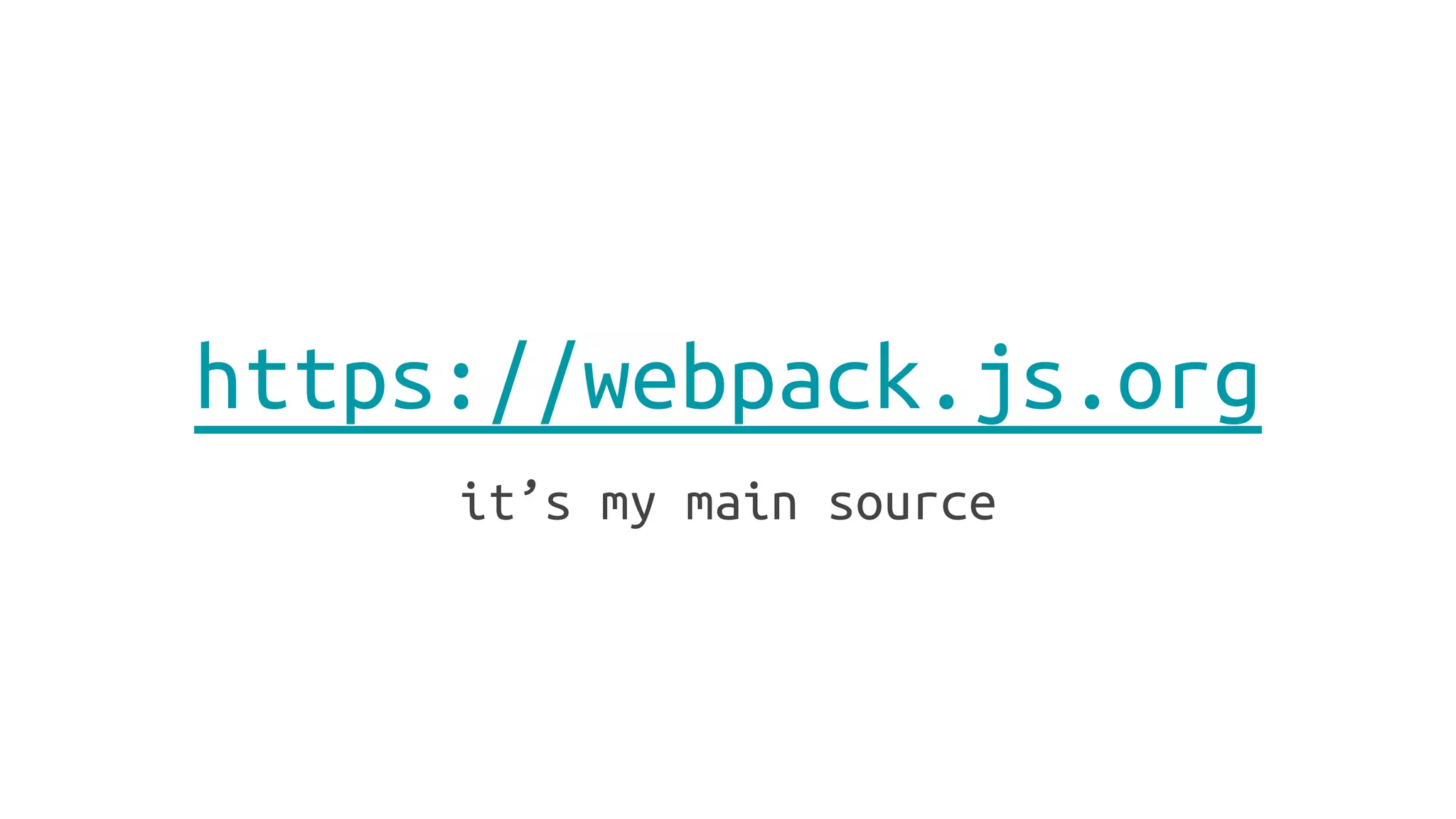 https://webpack.js.org
it’s my main source
 