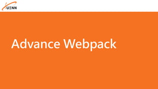 Advance Webpack
 