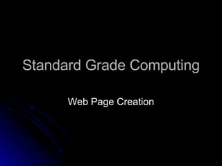 Standard Grade Computing Web Page Creation 
