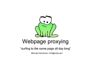 Webpage Proxying
