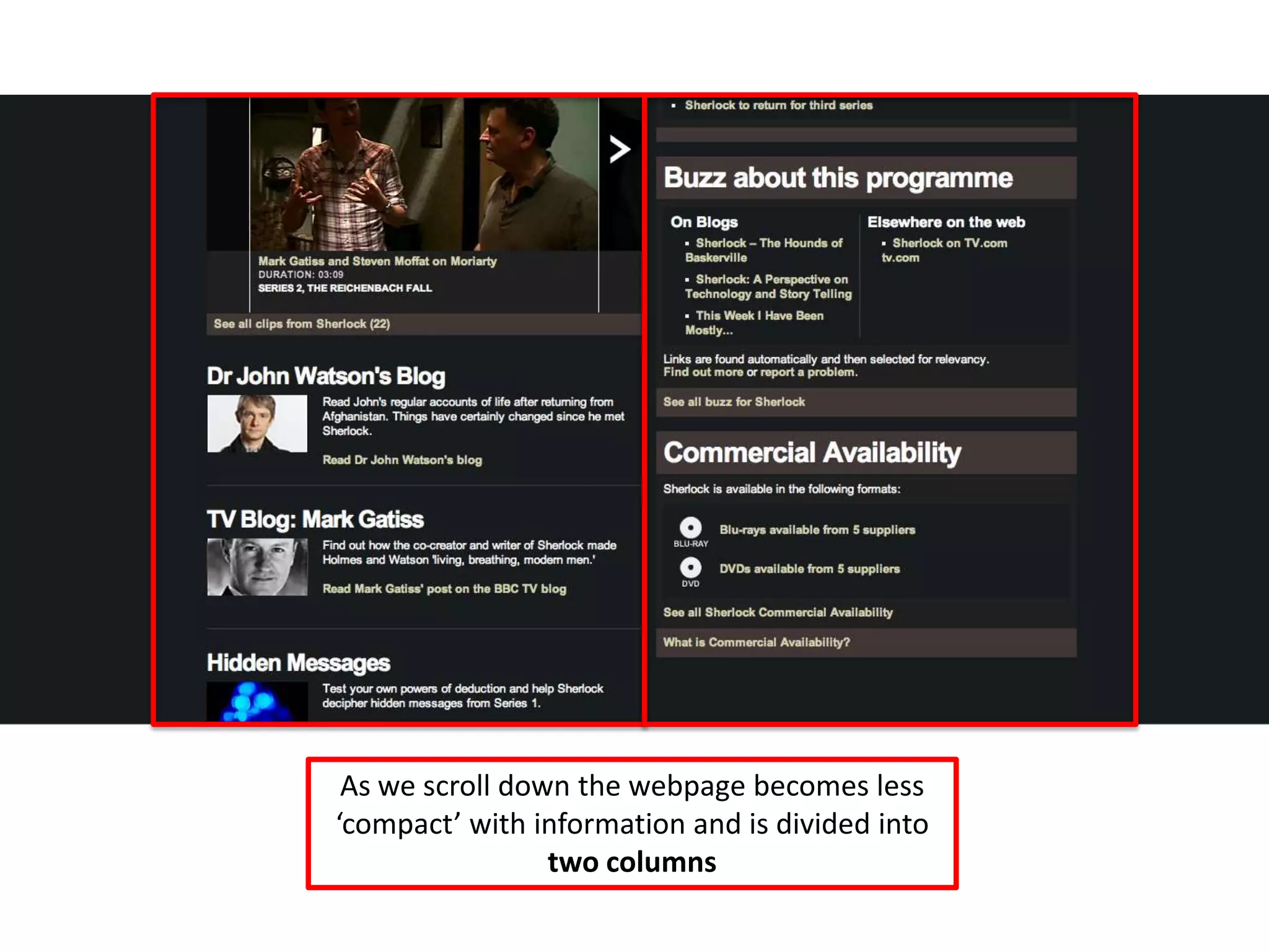 As we scroll down the webpage becomes less
‘compact’ with information and is divided into
                 two columns
 