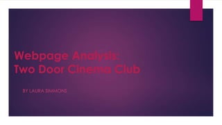 Webpage Analysis:
Two Door Cinema Club
BY LAURA SIMMONS
 