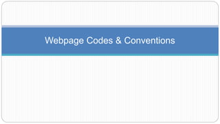 Webpage Codes & Conventions
 