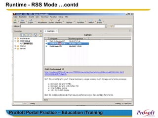 Runtime - RSS Mode …contd




 ProSoft Portal Practice – Education /Training
 