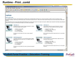Runtime - Print ..contd




 ProSoft Portal Practice – Education /Training
 
