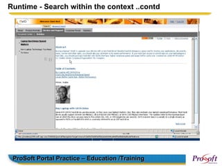 Runtime - Search within the context ..contd




 ProSoft Portal Practice – Education /Training
 