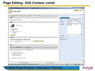 Page Editing - Edit Content..contd




 ProSoft Portal Practice – Education /Training
 