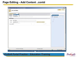 Page Editing - Add Content ..contd




 ProSoft Portal Practice – Education /Training
 