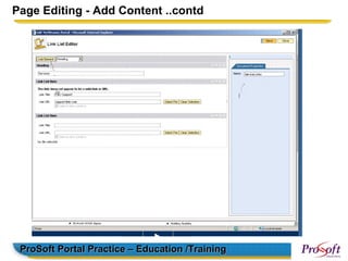 Page Editing - Add Content ..contd




 ProSoft Portal Practice – Education /Training
 