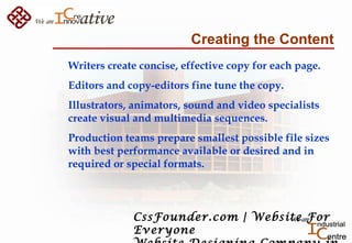 Creating the Content
Writers create concise, effective copy for each page.
Editors and copy-editors fine tune the copy.
Il...