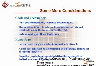 Some More Considerstions
Goals and Technology
With goals understood, challenge becomes how.
The question is how to achieve...