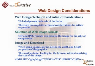 Web Design Considerations
Web Design Technical and Artistic Considerations
Web design uses both side of the brain.
There a...
