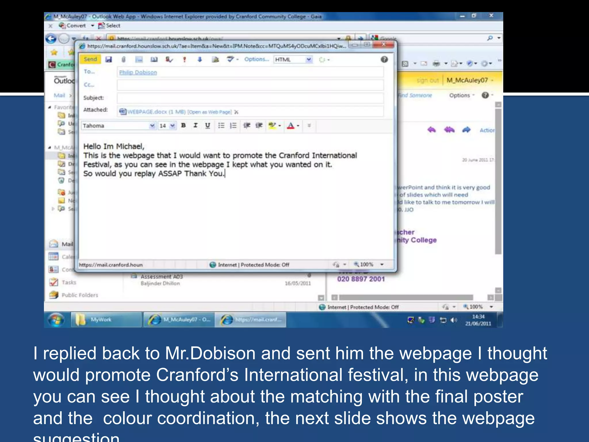 I replied back to Mr.Dobison and sent him the webpage I thought would promote Cranford’s International festival, in this webpage you can see I thought about the matching with the final poster and the  colour coordination, the next slide shows the webpage suggestion.