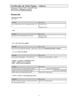 Confecção de Web Pages – básico
Treinamento – CCUEC / AFPU – UNICAMP – 2002
Magali Barcellos (magali@ccuec.unicamp.br)
Rita de Cássia Souza (rita@ccuec.unicamp.br)


Principais Tags




                                               7
 