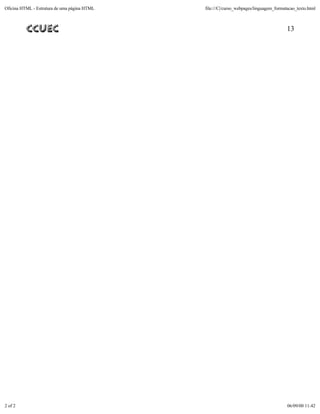 Oficina HTML - Estrutura de uma página HTML   file:///C|/curso_webpages/linguagem_formatacao_texto.html



                                                                                        13




2 of 2                                                                                  06/09/00 11:42
 