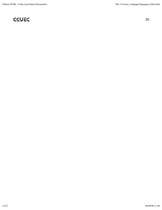Oficina HTML - Links com Outros Documentos   file:///C|/curso_webpages/linguagem_links.html




                                                                            20




2 of 2                                                                      06/09/00 11:48
 