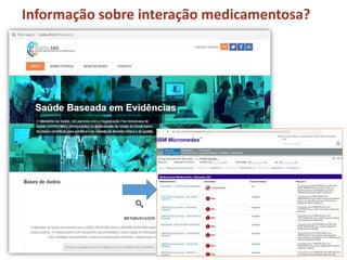 Informação sobre interação medicamentosa?
 